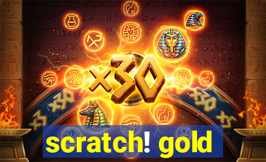 scratch! gold